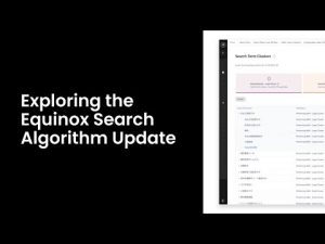Exploring the Equinox Search Algorithm Update [Video]