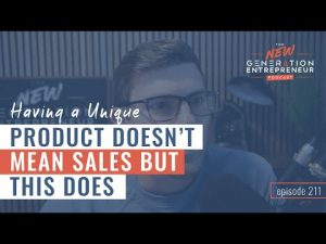 Having a Unique Product Doesn’t Mean Sales But This Does || Episode 211 [Video]