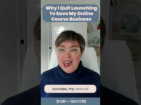 Why I Quit Launching To Save My Online Course Business [Video]