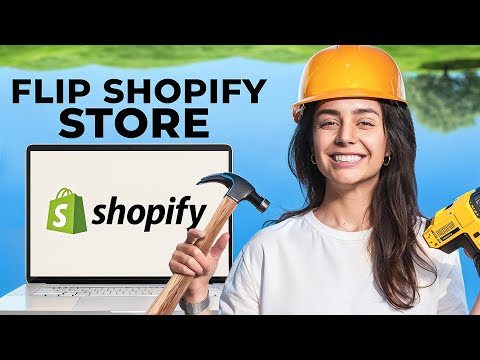 How To (Successfully) FLIP a Shopify Store [Video]