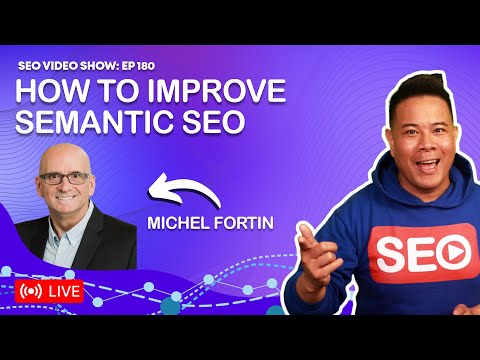Michel Fortin 📈 10 Tips to Elevate Semantic SEO [Video]