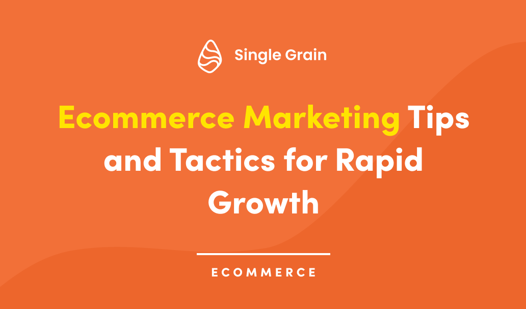 Ecommerce Marketing Tips and Tactics for Rapid Growth [Video]