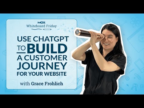 Use ChatGPT to Build a Customer Journey For Your Website — Whiteboard Friday [Video]