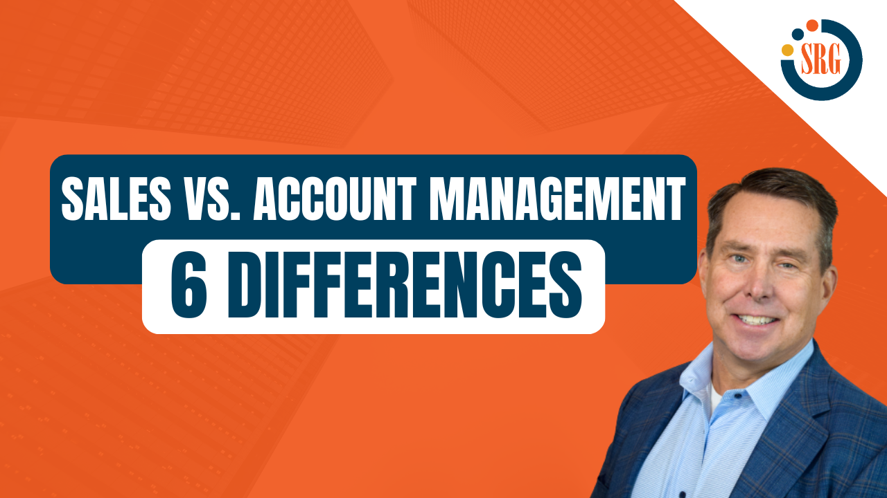 6 Differences Between Sales and Account Management [Video]
