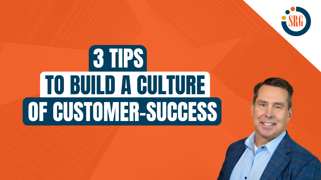 3 Tips to Build a Customer-Success Culture [Video]