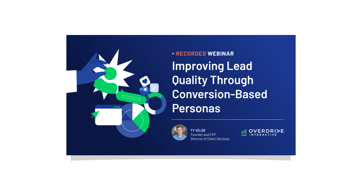 Improving Lead Quality Through Conversion-Based Personas – Webinar Slides & Video