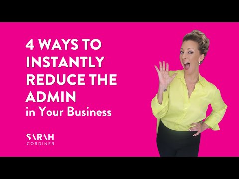 4 Ways To Instantly Reduce The Admin in Your Business [Video]