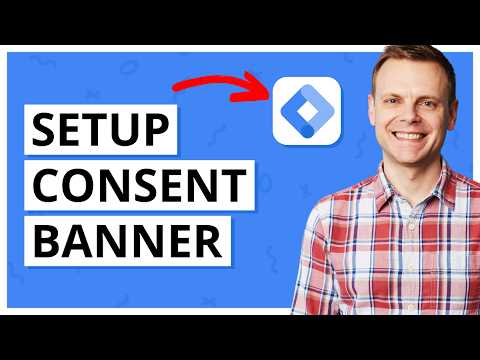 How To Setup A Consent Banner | GTM, GA4, & Google Ads [Video]