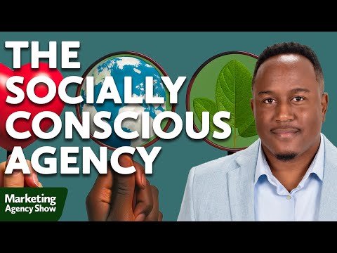 How to Grow Your Agency Through Socially Responsible Marketing [Video]