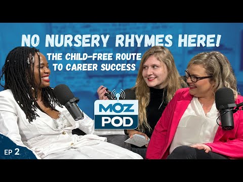 Ep 2 | No Nursery Rhymes Here: The Child-Free Route to Career Success | MozPod [Video]