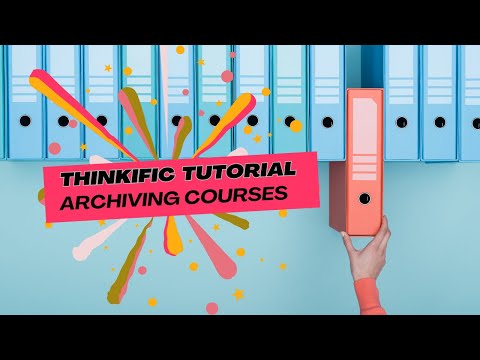 Archiving Courses [Thinkific Tutorial] [Video]