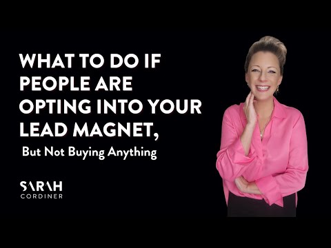What To Do If People Are Opting Into Your Lead Magnet, But Not Buying Anything? [Video]