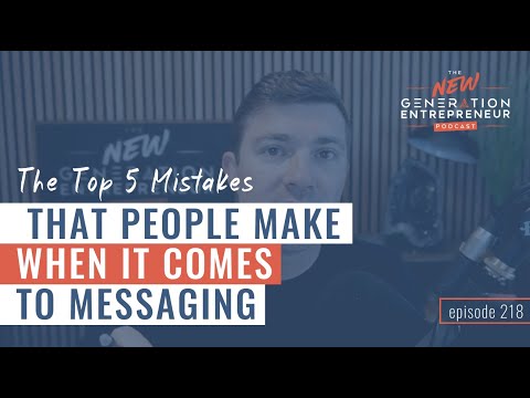 The Top 5 Mistakes That People Make When It Comes To Messaging || Episode 218 [Video]