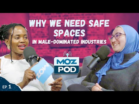 Ep 1 | Why We Need Safe Spaces in Male-Dominated Industries | MozPod [Video]