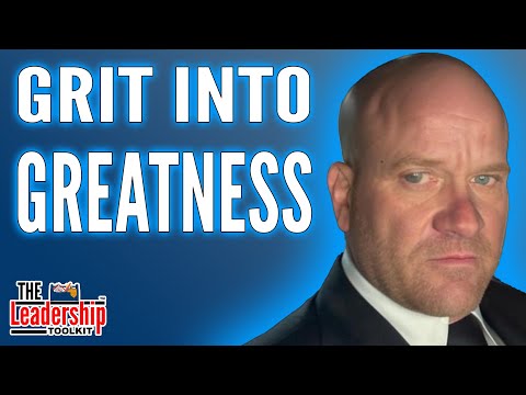 Grit into Greatness: Leadership Lessons [Video]