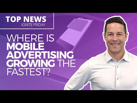 Where is Mobile Advertising Growing the Fastest? – Ignite Friday [Video]