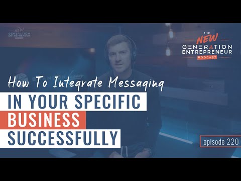 How To Integrate Messaging In YOUR Specific Business Successfully || Episode 220 [Video]