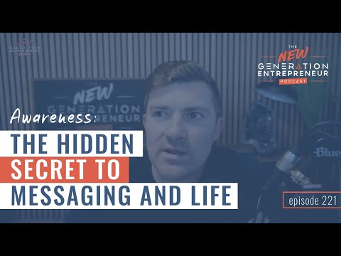 Awareness: The Hidden Secret To Messaging and Life || Episode 221 [Video]