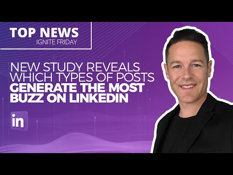 New Study Reveals Which Types of Posts Generate the Most Buzz on LinkedIn – Ignite Friday [Video]