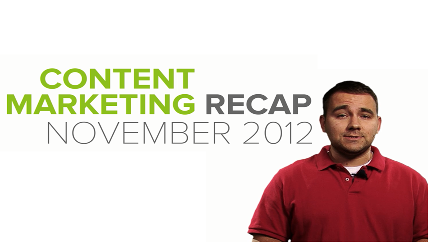 Content marketing recap: November 2012 (Video)
