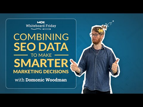Combining SEO Data to Make Smarter Marketing Decisions | Whiteboard Friday | Dominic Woodman [Video]