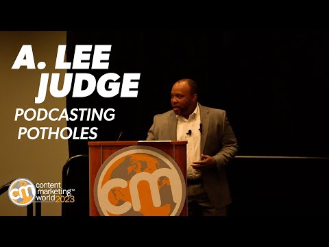 #CMWorld 2023 - Podcasting Potholes | A. Lee Judge [Video]
