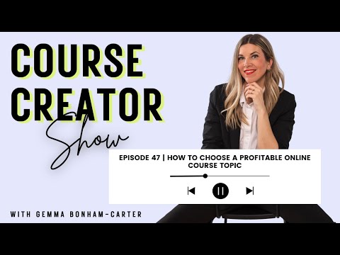 Course Creator Show | Episode 47 | How to Choose a Profitable Online Course Topic [Video]