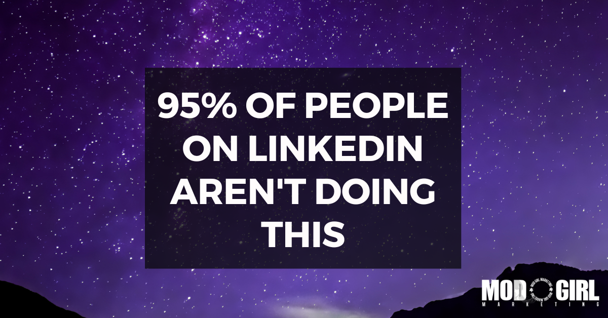 95% Of People On LinkedIn Aren