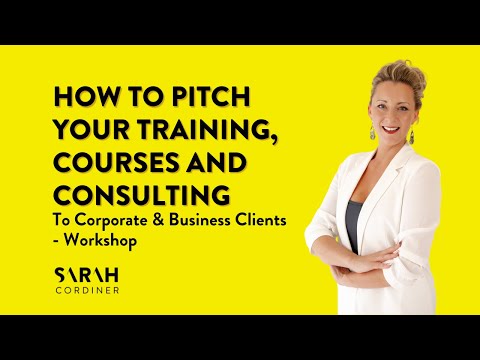 How To Pitch Your Training, Courses and Consulting To Corporate & Business Clients - Workshop [Video]