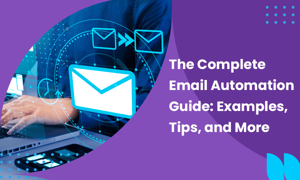 The Complete Email Automation Guide: Examples, Tips, and More [Video]