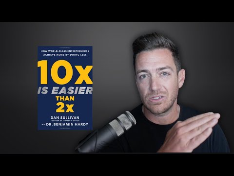 Achieve more by doing less - 10x Is Easier Than 2x by Dan Sullivan and Benjamin Hardy [Video]