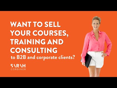 Want to sell your courses, training and consulting to B2B and corporate clients? [Video]