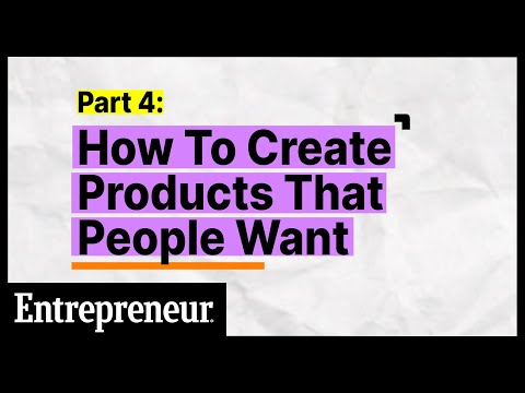 How To Create Products That People Want | Part 4 of 6 | Entrepreneur [Video]