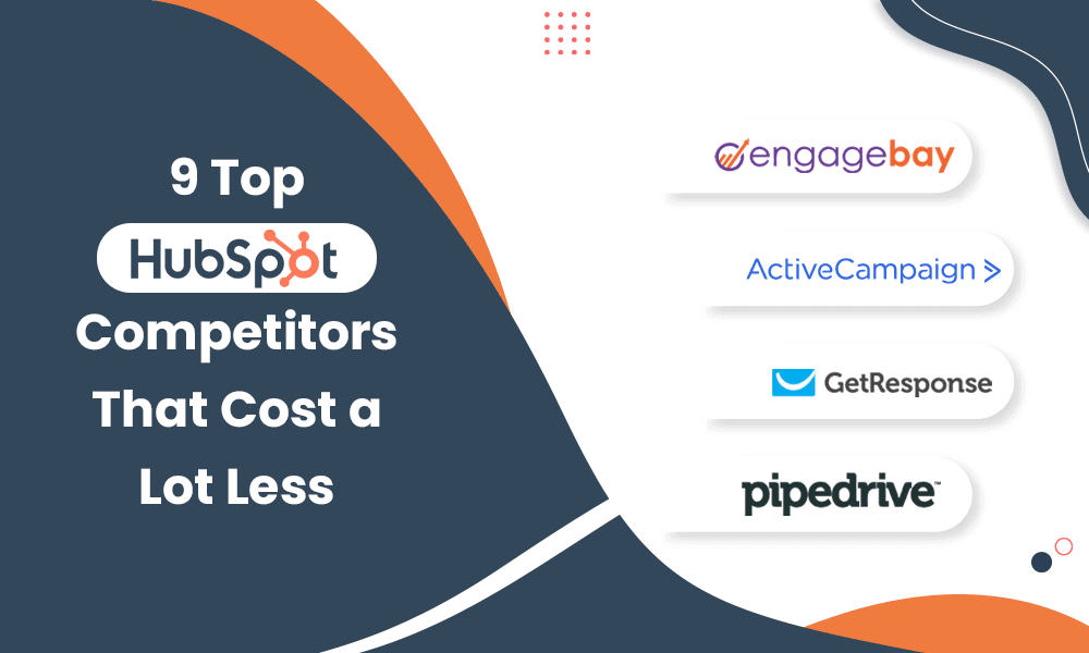 9 Top HubSpot Competitors That Cost a Lot Less [+Pricing] [Video]