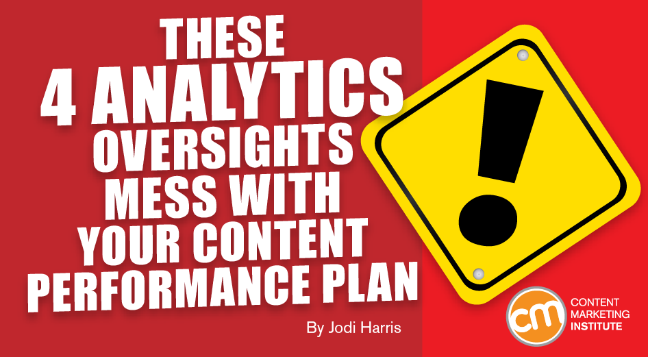 These 4 Analytics Oversights Mess With Your Content Performance Plan [Video]