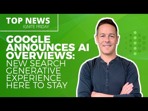 Google Announces AI Overviews: New Search Generative Experience Here to Stay [Video]