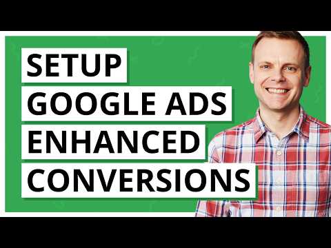 Setup Google Ads Enhanced Conversions (with Consent Mode) [Video]
