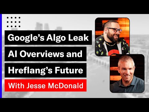 SEO News: Google’s Algo Leak, AI Overviews & Hreflang’s Future [Video]