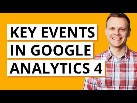 Report Conversions Using Key Events in Google Analytics 4 [Video]