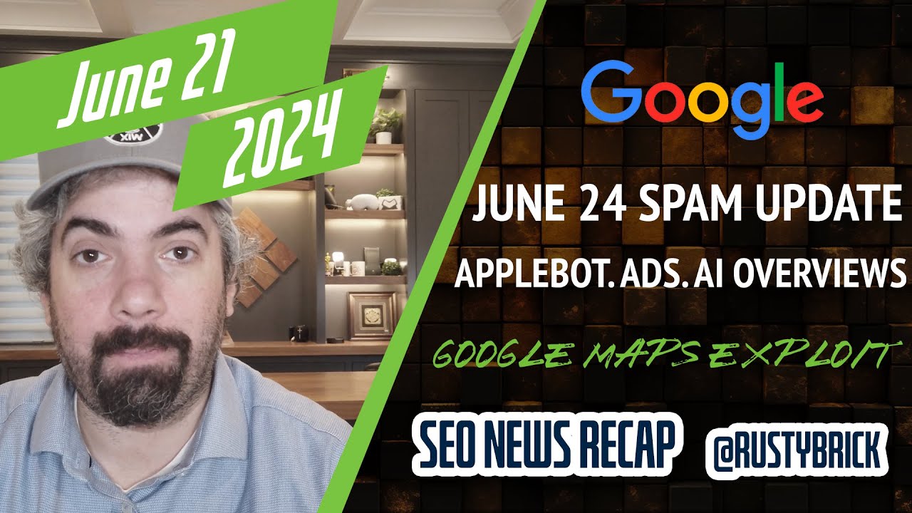 Google Spam Update, Volatility & Indexing Bug, AI Overviews Tracking & FAQs, Google Maps Exploit, Google Ads, AppleBot & More [Video]