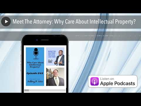 Meet The Attorney: Why Care About Intellectual Property? [Video]
