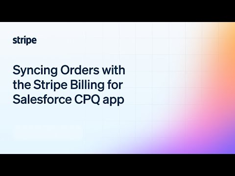 Syncing Orders with the Stripe Billing for Salesforce CPQ app [Video]