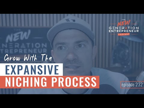 Grow With The Expansive Niching Process || Episode 232 [Video]