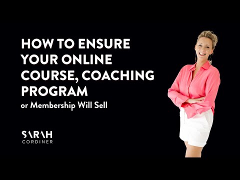 How To Ensure Your Online Course, Coaching Program or Membership Will Sell [Video]