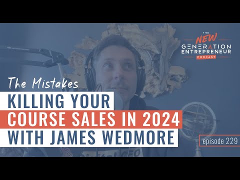 The Mistakes Killing Your Course Sales In 2024 with James Wedmore || Episode 229 [Video]