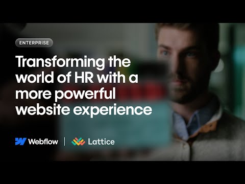 Transforming the world of HR with a more powerful website experience | Webflow Enterprise – Lattice [Video]