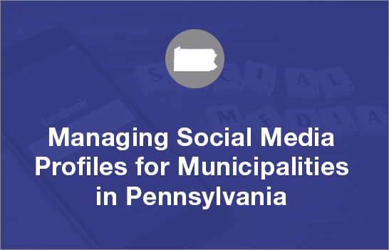 Managing Social Media Profiles for Municipalities in Pennsylvania [Video]