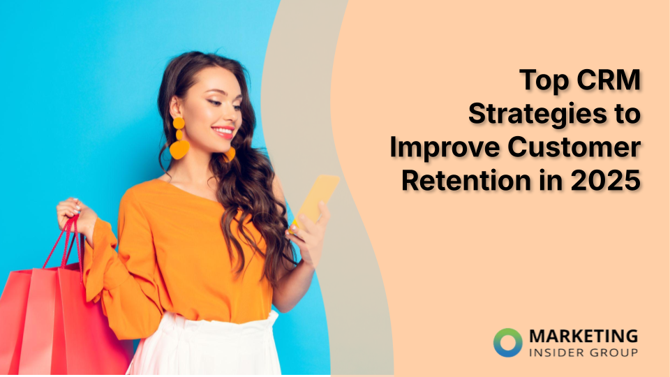 Top CRM Strategies to Improve Customer Retention in 2025 [Video]