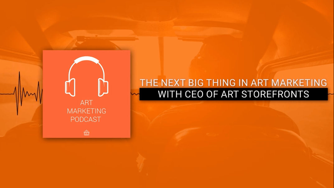 The Next Big Thing in Art Marketing w/ CEO of Art Storefronts [Video]