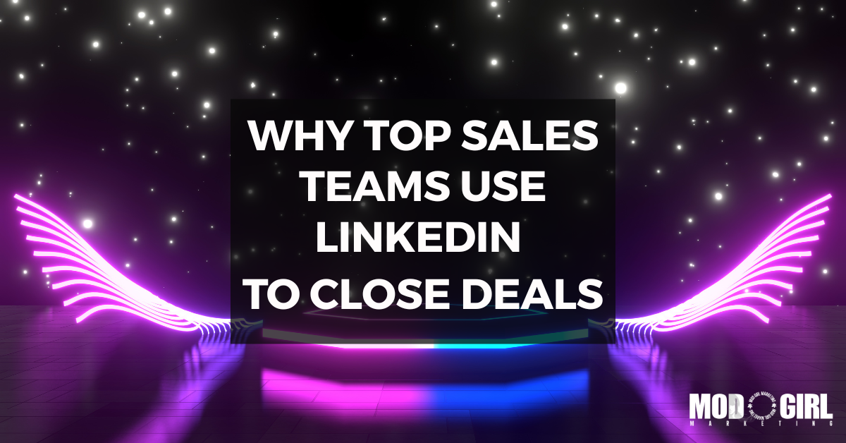 Why Top Sales Teams Use LinkedIn To Close More Deals [Video]